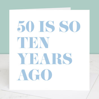 50 Is So Ten Years Ago 60th Birthday Card, 2 of 4