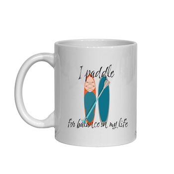 I Paddle For Balance In My Life Mug, 6 of 6