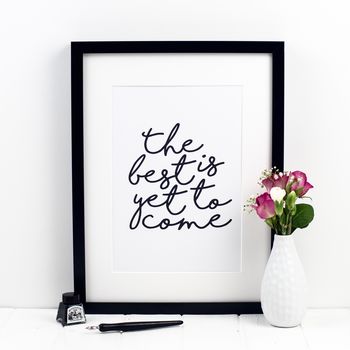 'The Best Is Yet To Come' Print, 4 of 5