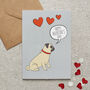 Pug Valentine’s Card – From Or To Your Favourite Dog, thumbnail 1 of 10