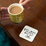 'Never Too Old To Need Your Dad' Coaster, thumbnail 1 of 8