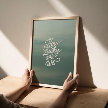 How Lucky Are We Handwritten Typography Print, 2 of 7
