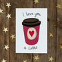 Latte Funny Valentine Or Anniversary Card, thumbnail 1 of 2