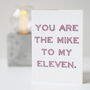Mike To My Eleven Valentine's Day Card, thumbnail 3 of 3