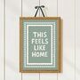 This Feels Like Home Print, thumbnail 1 of 10