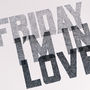 'Friday I’m In Love' The Cure Lyrics Typography Print, thumbnail 3 of 7