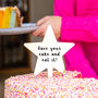 'Have Your Cake And Eat It' Birthday Star Cake Topper, thumbnail 2 of 6