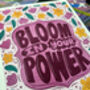 Bloom In Your Power | Motivational Floral Art Print | Wall Art For Women | Self Love And Empowerment Poster, thumbnail 6 of 6