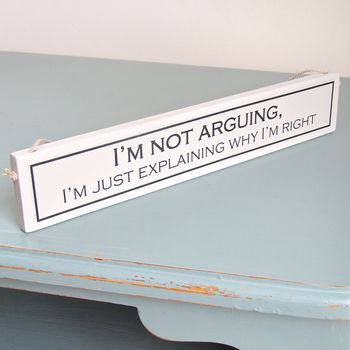 'I'm Not Arguing' Hand Painted Wooden Sign, 3 of 4