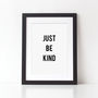 Just Be Kind Typography Print, thumbnail 4 of 4