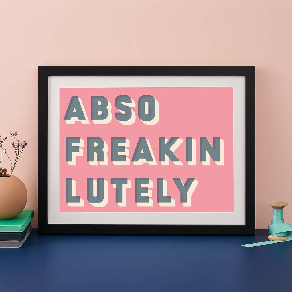 Abso Freakin Lutely Bold Typographic Giclee Print, 1 of 11