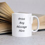 Personalised Custom Message Mug – 10oz Glossy White, thumbnail 1 of 8