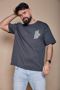 Live Forever Drink Whatever Slogan T Shirt, 3 of 3