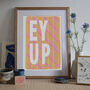 Ey Up Yorkshire Saying Art Print, thumbnail 1 of 3