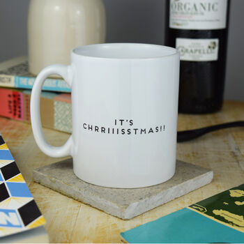 'It's Chrriisstmas!!!' Christmas Music Inspired Mug By Hole in my Pocket