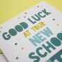 Good Luck At Your New School Card, thumbnail 3 of 5