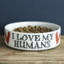 'Love My Humans' Dog And Cat Bowl, thumbnail 1 of 2