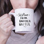 'Sister From Another Mister' Friendship Mug, thumbnail 2 of 8