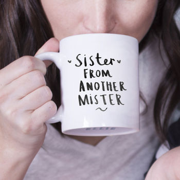 'Sister From Another Mister' Friendship Mug, 2 of 8