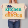 This Kitchen Is For Dancing, Typography Print, thumbnail 3 of 3