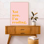 'Not Now I'm Reading' Colourful Quote Print, thumbnail 1 of 3