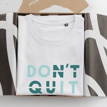 Organic Cotton 'Don't Quit' Motivational Quote T Shirt, 2 of 7