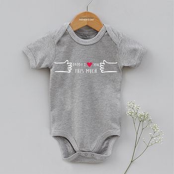 'Daddy I Love You This Much' Baby Vest, 11 of 12