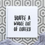 'You're A Whole Lot Of Lovely' Thank You Card, thumbnail 1 of 3