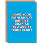 Joke Hope Not Crap As You At Technology Funny Fathers Day Card, thumbnail 1 of 6