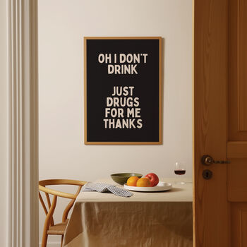 Oh I Don't Drink Just Drugs For Me Thanks Wall Print | Charcoal And Cream, 2 of 3