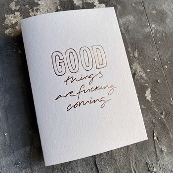 Good Things Are Fucking Coming Hand Foiled Card, 3 of 5
