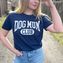 Dog Mum Club Organic Cotton T Shirt, thumbnail 1 of 9
