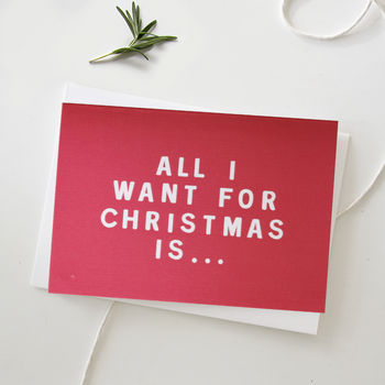 'All I Want For Christmas Is…' Christmas Card, 2 of 2