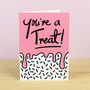 You're A Treat Valentines Card, thumbnail 3 of 3