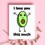 Valentine's Card I Love You This Much Avocado, thumbnail 1 of 4