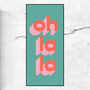 Oh La La Typographic Print, thumbnail 3 of 4