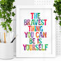 'Bravest Thing You Can Be Is Yourself' Print, thumbnail 1 of 2