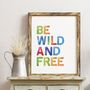 Be Wild And Free Print, thumbnail 1 of 4
