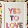 Yes To Love Print, thumbnail 3 of 3