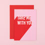 'Take Me With You' Funny Leaving Card, thumbnail 2 of 4