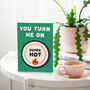 You Turn Me On | Funny Valentine's Day Card, thumbnail 1 of 2
