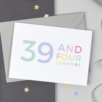 40th Birthday Card '39 And Four Quarters', 4 of 8