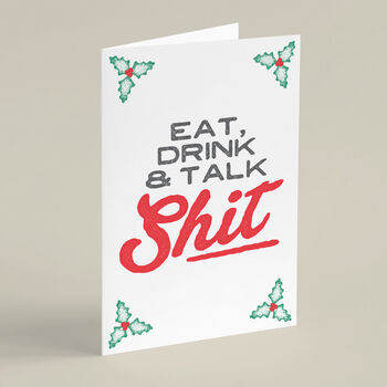 'Eat, Drink And Talk Shit' Funny Christmas Card, 4 of 6