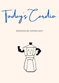 A4 Print, Today's Cardio, Drinking My Coffee Fast, 5 of 5