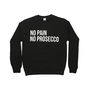 'No Pain No Prosecco' Unisex Sweatshirt, thumbnail 2 of 6
