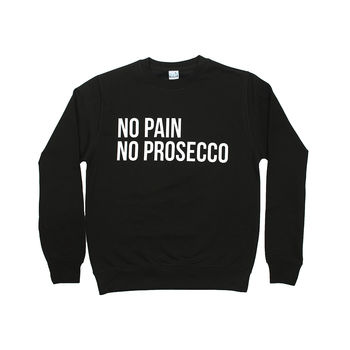 'No Pain No Prosecco' Unisex Sweatshirt, 2 of 6