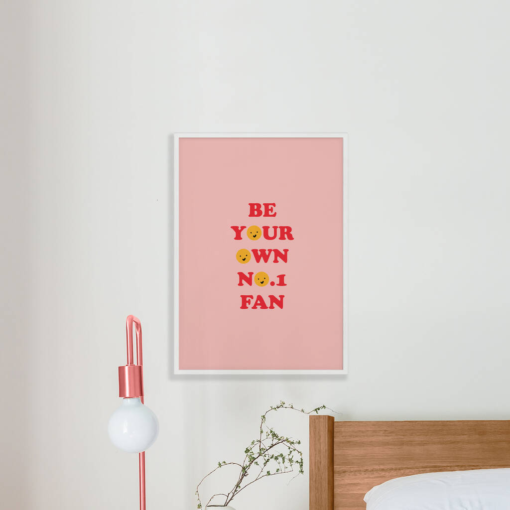 Be Your Own No.One Fan Empowering Art Print By whatmabeldid ...