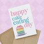 Happy Cake Eating Day Birthday Card, thumbnail 1 of 2