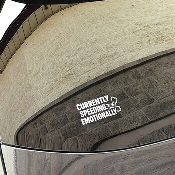 Currently Speeding Emotionally Funny Vinyl Car Sticker, 9 of 10