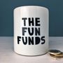 Monochrome 'The Fun Funds' Money Box, thumbnail 1 of 5